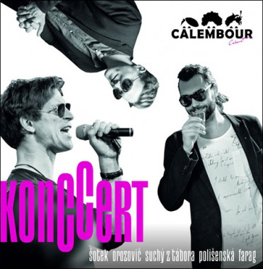 Šotek / Orozovič / Suchý z Tábora • Konccert / Cabaret Calembour