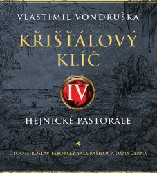 Audiokniha: Vondruška Vlastimil  • Křišťálový klíč IV. / Hejnické pastorále / Čtou M.Táborský , Saša Rašilov, D. Černá (MP3-CD)