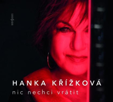 Křížková Hana • Nic nechci vrátit