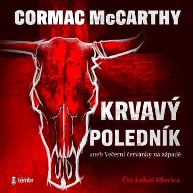 Audiokniha: McCarthy Cormac • Krvavý poledník aneb Večerní červánky na západě / Čte Hlavica Lukáš (MP3-CD)