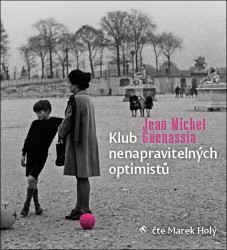 Audiokniha: Guenassia Michel Jean • Klub nenapravitelných optimistů (2CD) / Číta Holý Marek