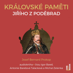 Audiokniha: Prokop Josef Bernard • Královské paměti Jiřího z Poděbrad / Čte Bareč Igor (MP3-CD)