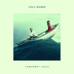 Lola Marsh • Remember Roses (LP)