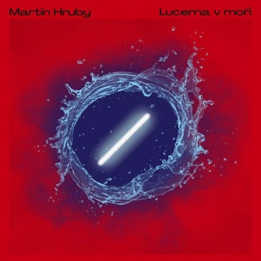 Hrubý Martin • Lucerna v moři