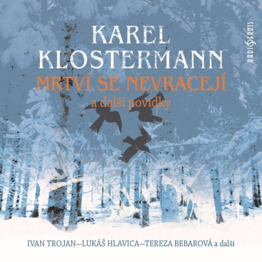 Audiokniha: Klostermann Karel • Mrtví se nevracejí a další povídky / Čte Ivan Trojan a další (MP3-CD)