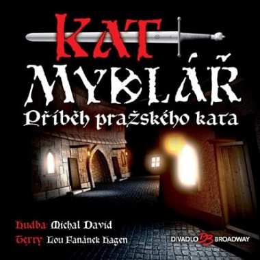 Muzikál • Kat Mydlář / Příběh pražského kata