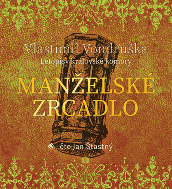 Audiokniha: Vondruška Vlastimil • Manželské zrcadlo / Letopisy královské komory (MP3-CD)