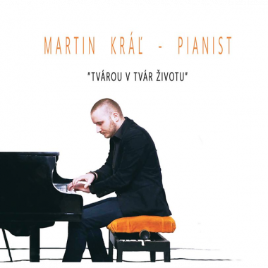 Kráľ Martin - Pianist • "Tvárou v tvár životu"