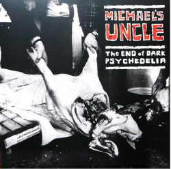 Michael's Uncle • The End Of Dark Psychedelia / Reedícia (LP) 