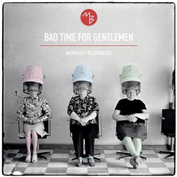 Monkey Business • Bad Time For Gentlemen (LP)