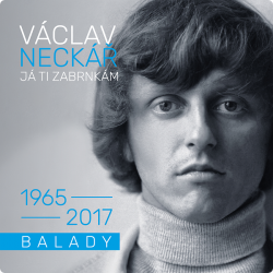 Neckář Václav • Já ti zabrnkám - Balady 1965-2017 (2CD)