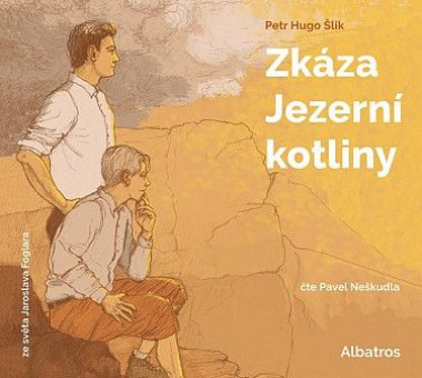 Audiokniha • Neškudla Pavel / Hugo Petr Šlik, Foglar Jaroslav: Zkáza jezerní kotliny (MP3-CD)