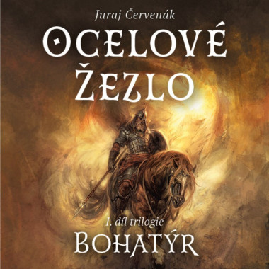 Audiokniha: Červenák Juraj • Ocelové žezlo - Bohatýr (I. díl trilogie) / Čte Jiří Schwarz (MP3-CD)