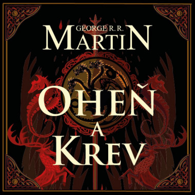 Audiokniha: George R. R. Martin  • Oheň a krev. Historie Targaryenů / Čte Dočkal František (MP3-CD)