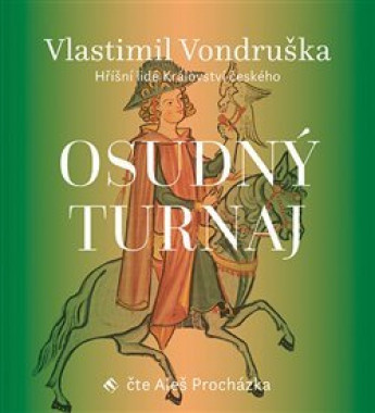 Audiokniha: Vondruška Vlastimil • Osudný turnaj / Hříšní lidé Království českého / Čte Procházka Aleš (MP3-CD)