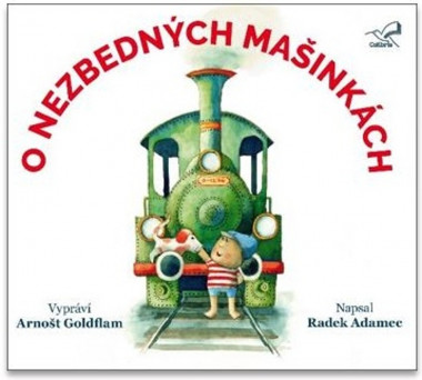 Audiokniha:  Adamec Radek • O nezbedných mašinkách / Číta Arnošt Goldflam