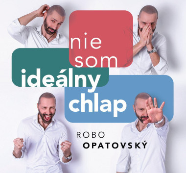 Opatovský Robo • Nie som ideálny chlap