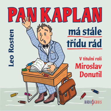 Audiokniha: Leo Rosten • Pan Kaplan má stále třídu rád / Čtou Donutil Miroslav, Goldflam Arn (MP3-CD)