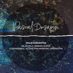 Paľa Milan / Slovenská Filharmónia / Codensemble • Pascal Dusapin: Violin Concertos