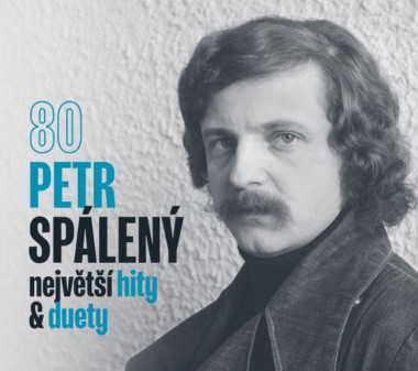 Spálený Petr • 80 Největší hity & Duety