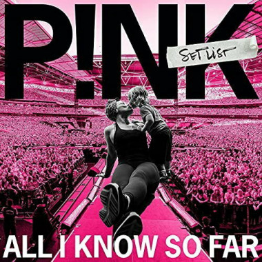 P!nk • All I Know So Far: Setlist