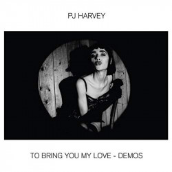 PJ Harvey • To Bring You My Love - Demos