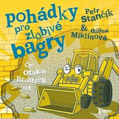   Audiokniha: Stančík Petr • Pohádky pro zlobivé bagry / Čte Otakar Brousek ml. (MP3-CD)