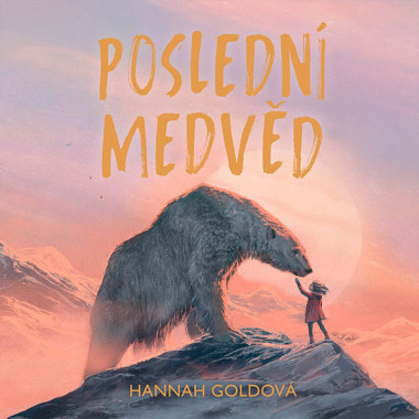 Audiokniha: Goldová Hannah • Poslední medvěd / Čte Štvrtecká Jana (MP3-CD)