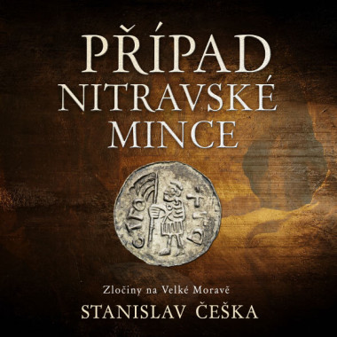 Audiokniha: Češka Stanislav • Případ nitravské mince: Zločiny na Velké Moravě / Čte Kaloč David (MP3-CD)