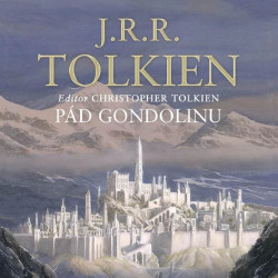 Audiokniha: Tolkien J.R.R. • Pád Gondolinu / Čte Procházka Aleš (CD-MP3)