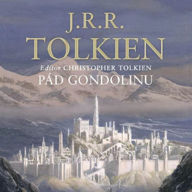 Audiokniha: Tolkien J.R.R. • Pád Gondolinu / Čte Procházka Aleš (CD-MP3)