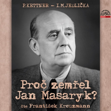 Audiokniha: Kettner Petr a Jedlička I. M. • Proč zemřel Jan Masaryk / Čte František Kreuzmann (MP3-CD)