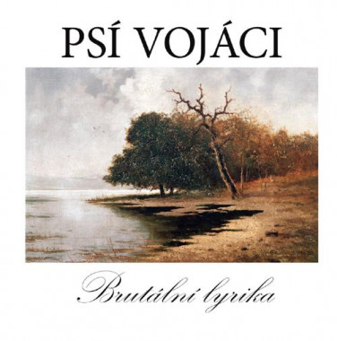 Psí vojáci • Brutální lyrika