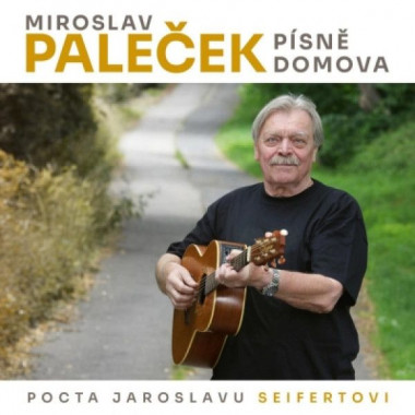 Paleček Miroslav • Písně domova (pocta Jaroslavu Seifertovi)