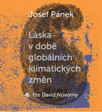 Audiokniha: Pánek Josef • Láska v době globálních klimatických změn / Číta Novotný David