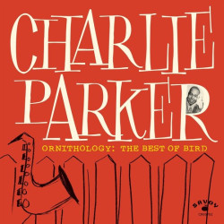 Parker Charlie • Ornithology: The Best Of Bird