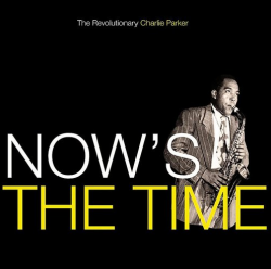 Parker Charlie Quintet • Now's The Time (LP)