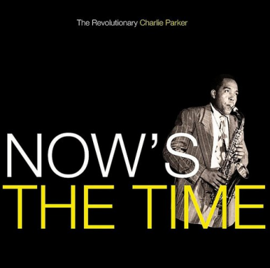 Parker Charlie Quintet • Now's The Time