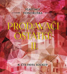 Audiokniha: Vondruška Vlastimil • Prodavači ostatků II. / Čte Pavel Soukup  (MP3-CD)