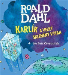 Audiokniha: Dahl Roal • Karlík a velký skleněný výtah / Čte Petr Čtvrtníček (MP3-CD)