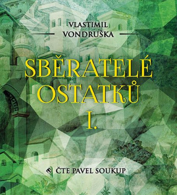 Audiokniha: Vondruška Vlastimil • Sběratelé ostatků I. / Čte Pavel Soukup (MP3-CD) 