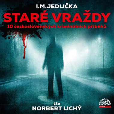 Audiokniha: Jedlička I. M. • Staré Vraždy /10 Československých kriminálních příběhů / Čte Lichý Norbert (MP3-CD)