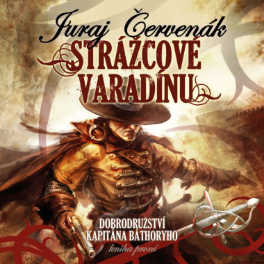 Audiokniha: Červenák Juraj • Strážcové Varadínu. Dobrodružství kapitána Báthoryho - Kniha první/ Čte Čekan Ernesto (MP3-CD)