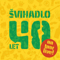 Švihadlo • 40 Let On Tour - Live!