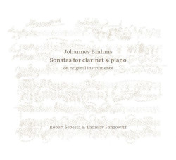 Šebesta Róbert & Ladislav Fanzowitz • Johannes Brahms: Sonatas for Clarinet & Piano on Original Instru