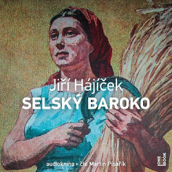 Audiokniha: Jiří Hájíček • Selský baroko / Čte Martin Písařík (MP3-CD)