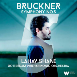 Shani Lahav / Rotterdam Philharmonic Orchestra • Bruckner: Symphony No. 5  