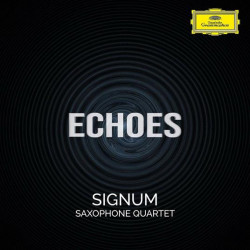 Signum Saxophone Quartet • Echoes  