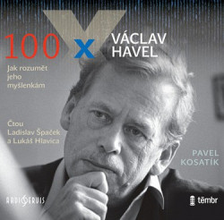 Audiokniha: Kosatík Pavel •100 X Václav Havel / čte Špaček Ladislav, Lukáš Hlavica (mp3-cd)