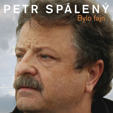 Spálený Petr • Bylo fajn ... 20 Originálních hitů 1969 - 2008